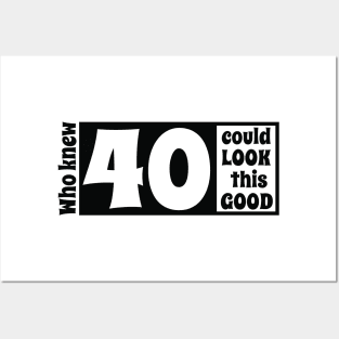 40 look so good Posters and Art